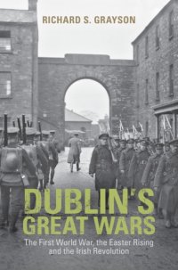 cover of the book Dublin's great wars: the First World War, the Easter Rising and the Irish Revolution