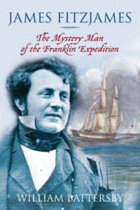 cover of the book James Fitzjames: the mystery man of the Franklin Expedition