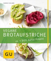 cover of the book Vegane Brotaufstriche 22 x dick aufgetragen