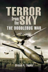 cover of the book Terror From The Sky;The Battle Against The Flying Bombs