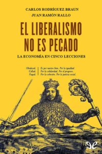 cover of the book El liberalismo no es pecado: La economía en cinco lecciones