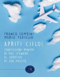 cover of the book Apriti cielo! Confessioni minime di due steward al servizio di Sua Maestà