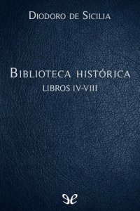 cover of the book Biblioteca histórica Libros IV-VIII