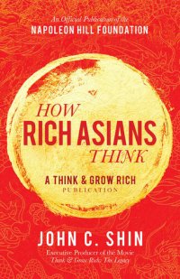 cover of the book How Rich Asians Think (Official Publication of the Napoleon Hill Foundation)