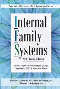 cover of the book Internal Family Systems Skills Training Manual: Trauma-Informed Treatment for Anxiety, Depression, PTSD & Substance Abuse