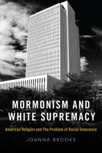 cover of the book Mormonism and White Supremacy: American Religion and The Problem of Racial Innocence