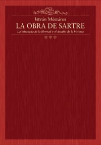 cover of the book La obra de Sartre. La búsqueda de la libertad y el desafío de la historia