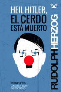 cover of the book Heil Hitler, el cerdo está muerto