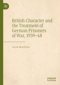 cover of the book British Character and the Treatment of German Prisoners of War, 1939–48