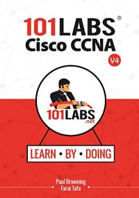 cover of the book 101 Labs - Cisco CCNA: Hands-on Practical Labs for the 200-301 - Implementing and Administering Cisco Solutions Exam