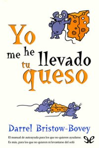 cover of the book Yo me he llevado tu queso