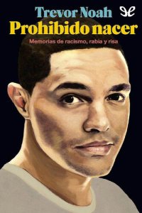 cover of the book Prohibido nacer. Memorias de racismo, rabia y risa