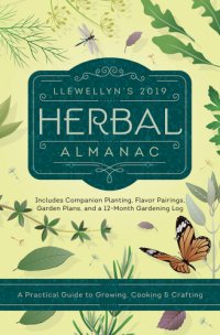 cover of the book Llewellyn's 2019 Herbal Almanac: A Practical Guide to Growing, Cooking & Crafting