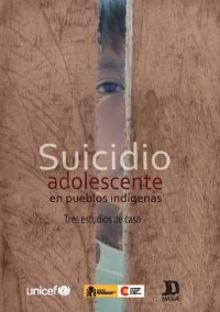 cover of the book Suicidio adolescente en pueblos indígenas. Tres estudios de caso