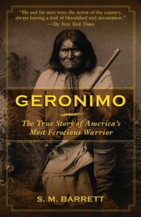 cover of the book Geronimo: The True Story of America's Most Ferocious Warrior