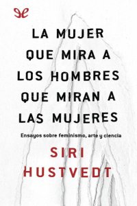 cover of the book La mujer que mira a los hombres que miran a las mujeres