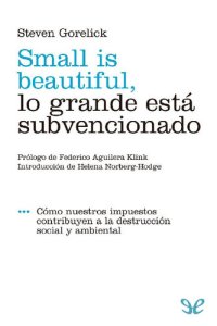 cover of the book Small is beautiful, lo grande está subvencionado