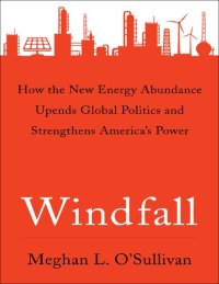 cover of the book Windfall: How the New Energy Abundance Upends Global Politics and Strengthens America's Power