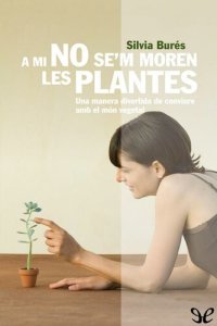 cover of the book A mi no se’m moren les plantes