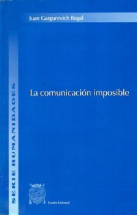 cover of the book La comunicación imposible. Información y comunicación en el Perú (siglo XVI)