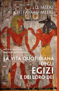 cover of the book La vita quotidiana degli egizi e dei loro dèi