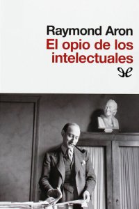 cover of the book El opio de los intelectuales