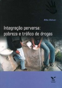 cover of the book Integração perversa: pobreza e tráfico de drogas