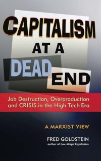 cover of the book Capitalism at a Dead End: Job Destruction, Overproduction and Crisis in the High-Tech Era