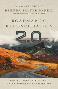 cover of the book Roadmap to Reconciliation 2.0: Moving Communities Into Unity, Wholeness and Justice