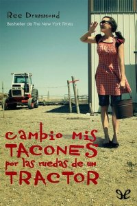 cover of the book Cambio mis tacones por las ruedas de un tractor