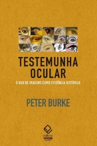 cover of the book Testemunha ocular: o uso de imagens como evidência histórica