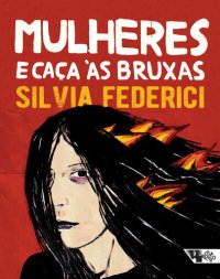 cover of the book Mulheres e caça às bruxas: da Idade Média aos dias atuais