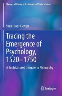 cover of the book Tracing the Emergence of Psychology, 1520–⁠1750: A Sophisticated Intruder to Philosophy