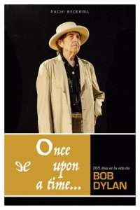 cover of the book Once upon a time;
365 días en la vida de Bob Dylan