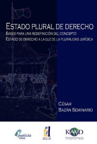 cover of the book Estado plural de derecho. Bases para una redefi nición del concepto Estado de derecho a la luz de la pluralidad jurídica