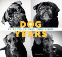 cover of the book Dog years: faithful friends, then & now