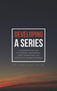 cover of the book Developing a Series: A Guidebook for Planning, Branding, and Marketing an Effective Sermon Series.