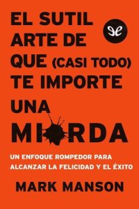 cover of the book El sutil arte de que (casi todo) te importe una mierda