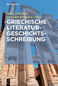 cover of the book Griechische Literaturgeschichtsschreibung: Traditionen, Probleme, Konzepte