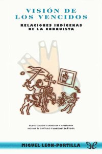 cover of the book Visión de los vencidos. Relaciones indígenas de la conquista