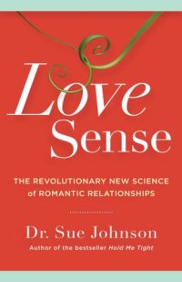 cover of the book Love sense: the revolutionary new science of romantic relationships