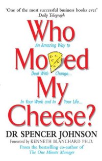 cover of the book Who Moved My Cheese?: An Amazing Way to Deal With Change in Your Work and in Your Life