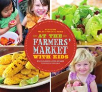 cover of the book At the farmers' market with kids: recipes and projects for little hands