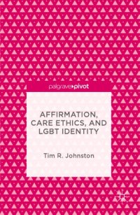 cover of the book Affirmation, Care Ethics, and LGBT Identity