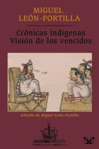 cover of the book Crónicas indígenas. Visión de los vencidos