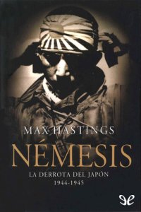 cover of the book Némesis. La derrota del Japón, 1944-1945