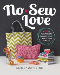 cover of the book No-sew love: fifty fun projects to make without a needle and thread