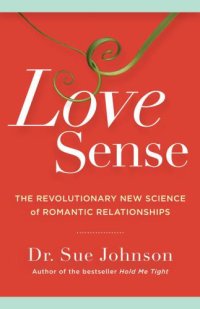 cover of the book Love Sense: The Revolutionary New Science of Romantic Relationships