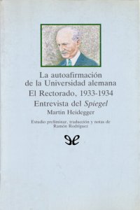 cover of the book La autoafirmación de la Universidad alemana - El Rectorado, 1933-1934 - Entrevista del Spiegel