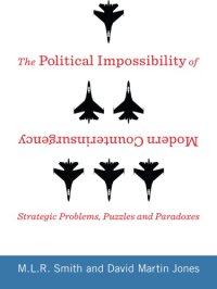 cover of the book The political impossibility of modern counterinsurgency: strategic problems, puzzles, and paradoxes